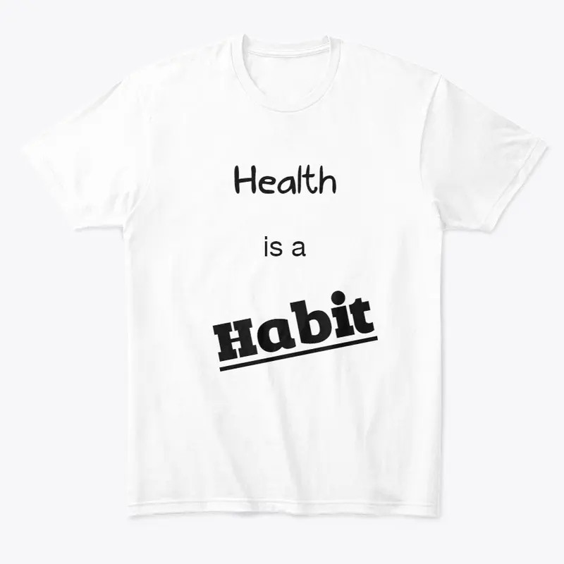 Health is a Habit T-Shirt